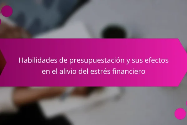 Habilidades de presupuestación y sus efectos en el alivio del estrés financiero